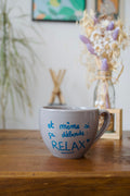 Tasse "et même si ça déborde : RELAX"
